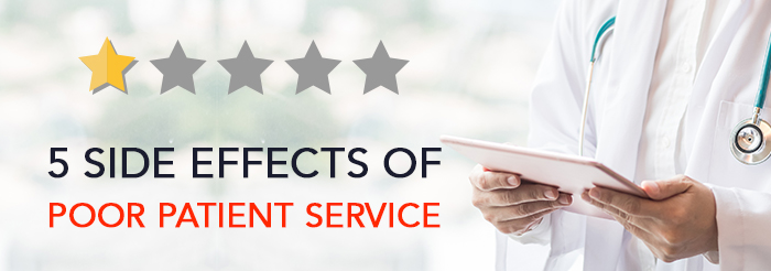 5 Side Effects of Poor Patient Service