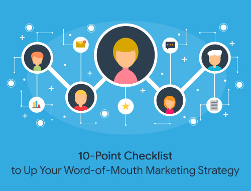 10-Point Checklist to Up Your Word-of-Mouth Marketing Strategy