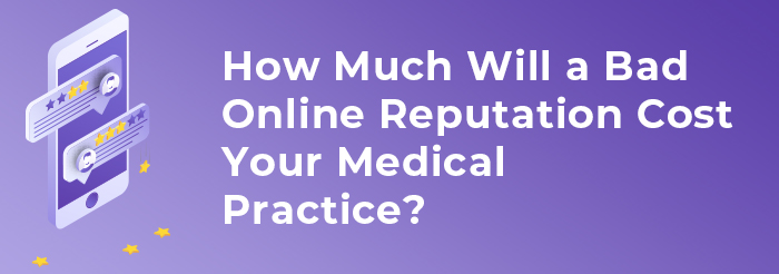 How Much Will a Bad Online Reputation Cost Your Medical Practice?