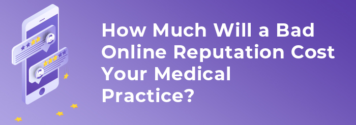 How Much Will a Bad Online Reputation Cost Your Medical Practice? - Blog