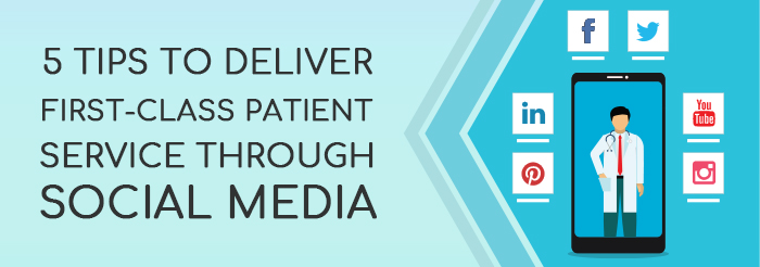 5 Tips to Deliver First-class Patient Service Through Social Media