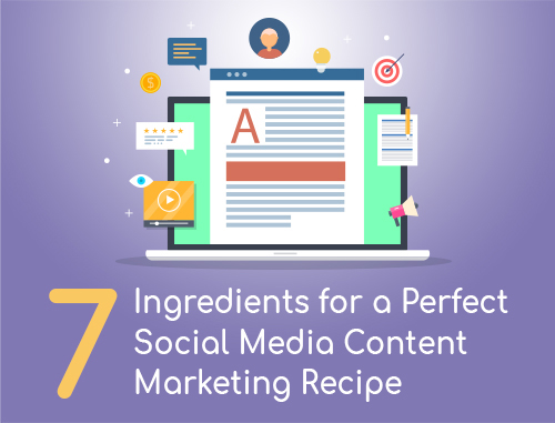 7 Ingredients for a Perfect Social Media Content Marketing Recipe