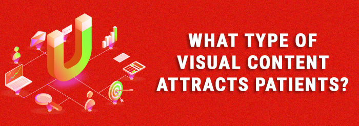 What Type of Visual Content Attracts Patients?