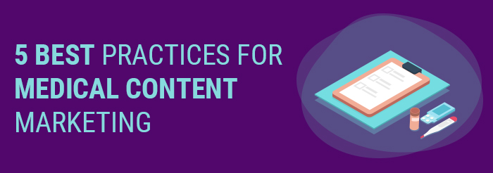 5 Best Practices for Medical Content Marketing