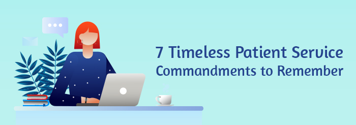 7 Timeless Patient Service Commandments to Remember