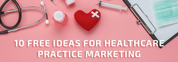 Free Ideas for Healthcare Practice Marketing