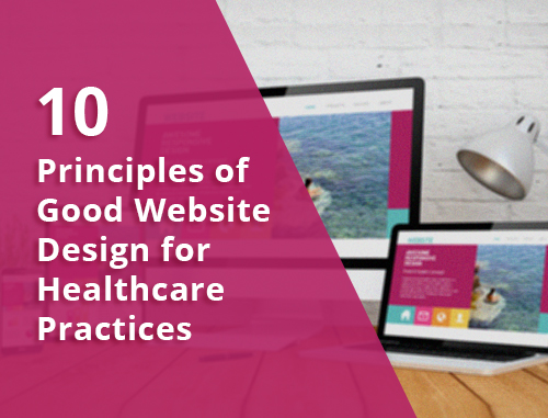 10 Principles of Good Website Design for Healthcare Practices