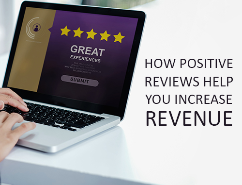 How Positive Reviews Help You Increase Revenue