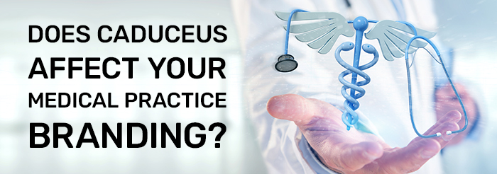 Does Caduceus Affect Your Medical Practice Branding?