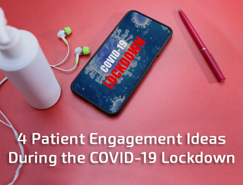 4 Patient Engagement Ideas During the COVID-19 Lockdown