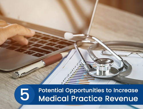 5 Potential Opportunities to Increase Medical Practice Revenue 