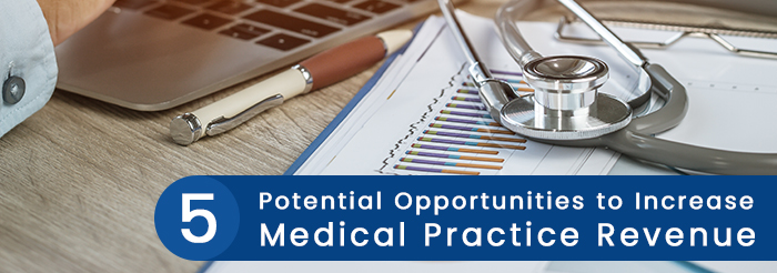 5 Potential Opportunities to Increase Medical Practice Revenue