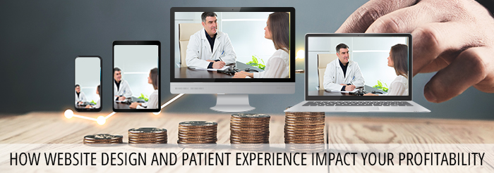 How Website Design and Patient Experience Impact Your Profitability