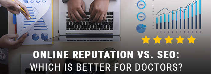 Online Reputation vs. SEO: Which is better for doctors?