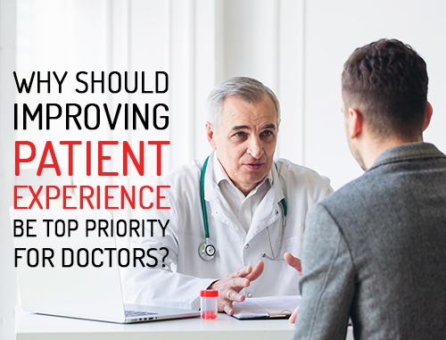 Why Should Improving Patient Experience Be Top Priority for Doctors?