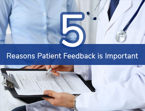 5 Reasons Patient Feedback is Important