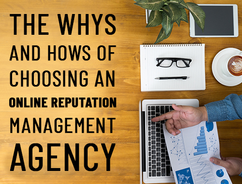 The Whys and Hows of Choosing an Online Reputation Management Agency