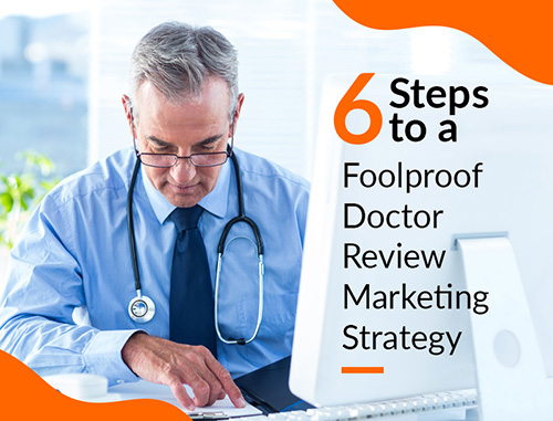 6 Steps to a Foolproof Doctor Review Marketing Strategy