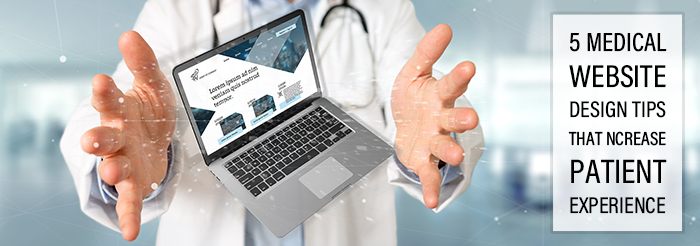 5 Medical Website Design Tips that Increase Patient Experience