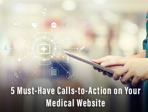 5 Must-Have Calls-to-Action on Your Medical Website