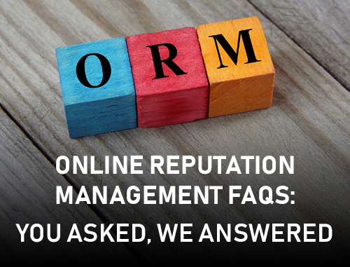 Online Reputation Management FAQs: You Asked, We Answered