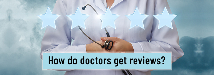 How do doctors get reviews?