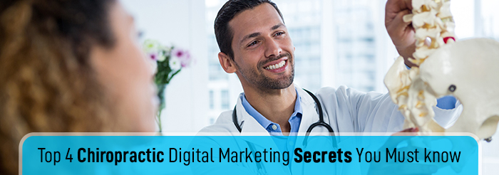 Top 4 Chiropractic Digital Marketing Secrets You Must know