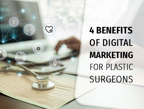 4 Benefits of Digital Marketing for Plastic Surgeons