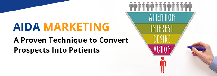 AIDA Marketing: A Proven Technique to Convert Prospects Into Patients