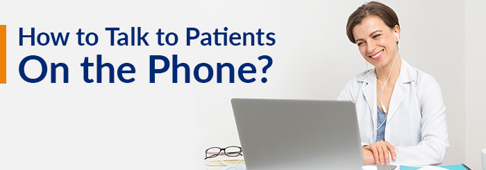 How to Talk to Patients On the Phone?