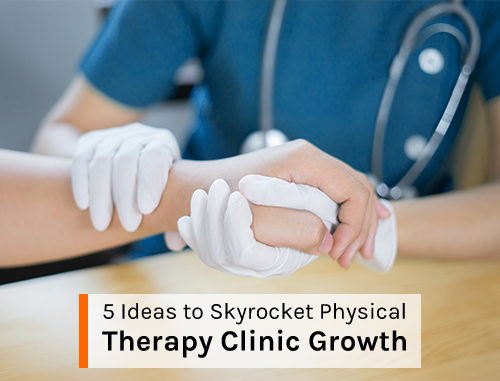 Running Short of Ideas to Grow Physical Therapy Clinic? Try These!