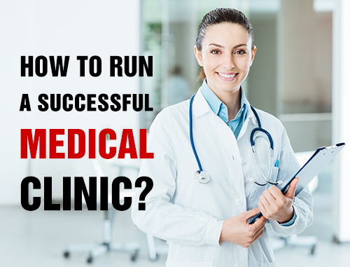 How to run a successful medical clinic?