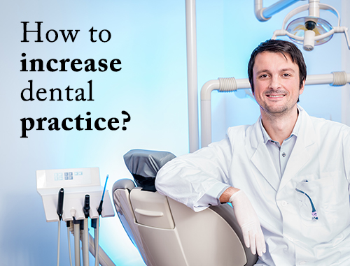 How to increase dental practice?