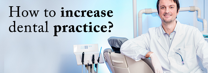 How to increase dental practice?