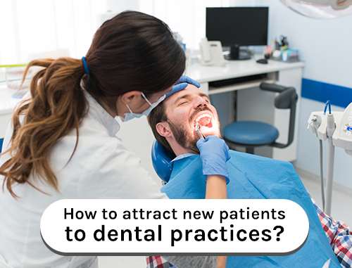 How to attract new patients to dental practices?