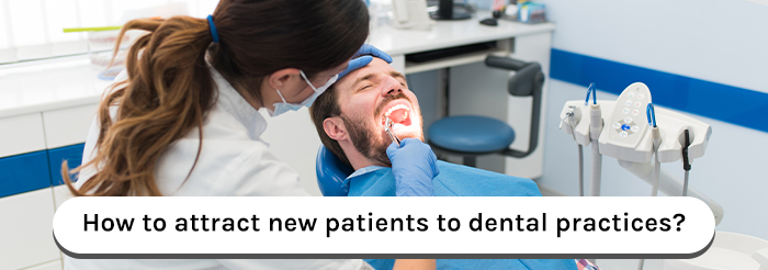 How to attract new patients to dental practices?