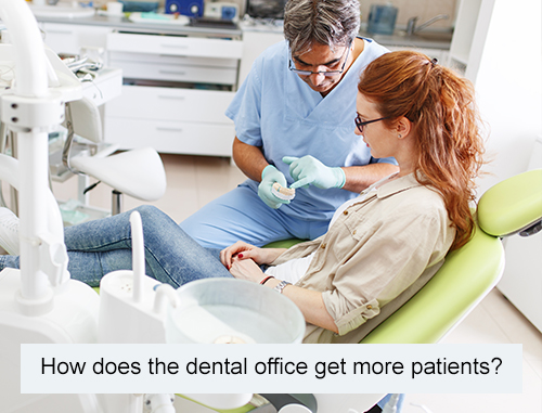 How does the dental office get more patients?