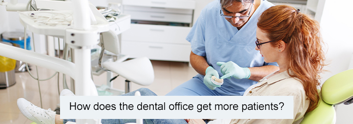 How does the dental office get more patients?