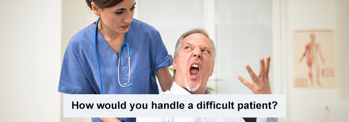 How would you handle a difficult patient?