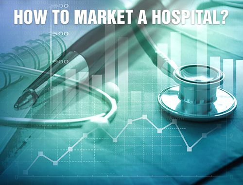 How to market a hospital?
