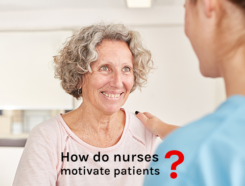 How do nurses motivate patients?