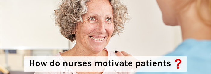 How do nurses motivate patients?