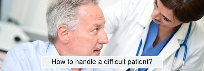 How to handle a difficult patient?