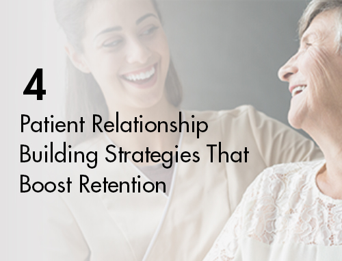 4 Patient Relationship Building Strategies That Boost Retention