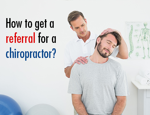 How to get a referral for a chiropractor?