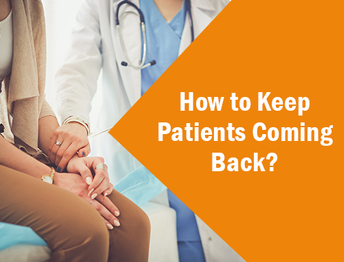 How to Keep Patients Coming Back?