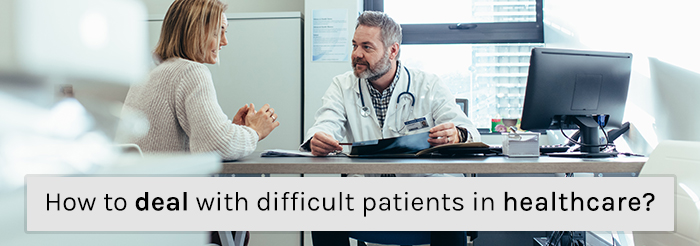 How to deal with difficult patients in healthcare?