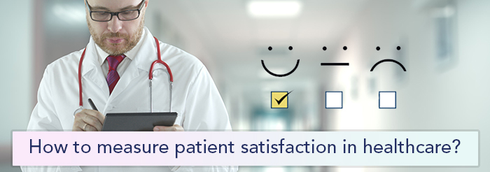 How to measure patient satisfaction in healthcare?