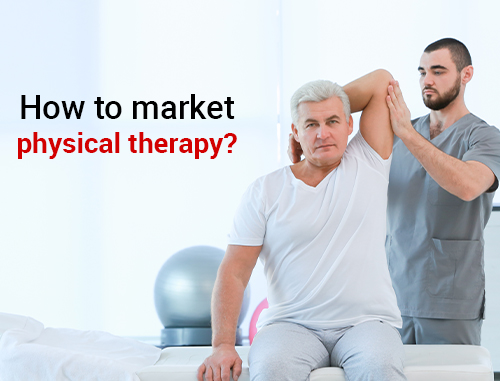 How to market physical therapy?