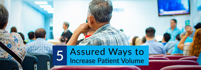 5 Assured Ways to Increase Patient Volume